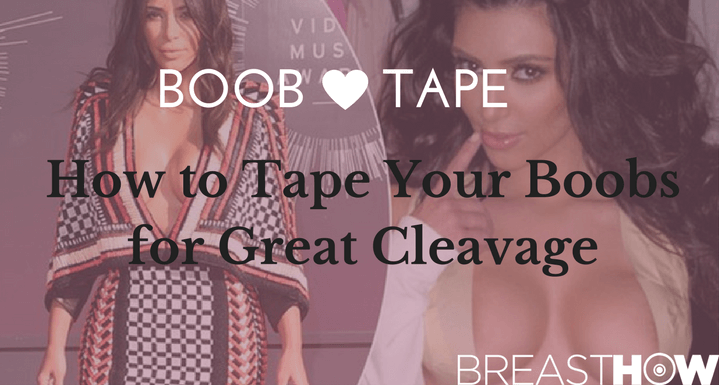 Boob Tape – How to Tape Your Boobs